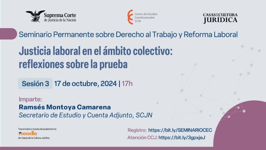 ¿Sabes qué importancia tiene la prueba en la justicia laboral en el ámbito colectivo? Participa en la próxima sesión del Seminario Permanente sobre Derecho al Trabajo y Reforma Laboral, donde se analizará este tema. Convocan: Centro de Estudios Constitucionales y Casas de la Cultura Jurídica, SCJN
