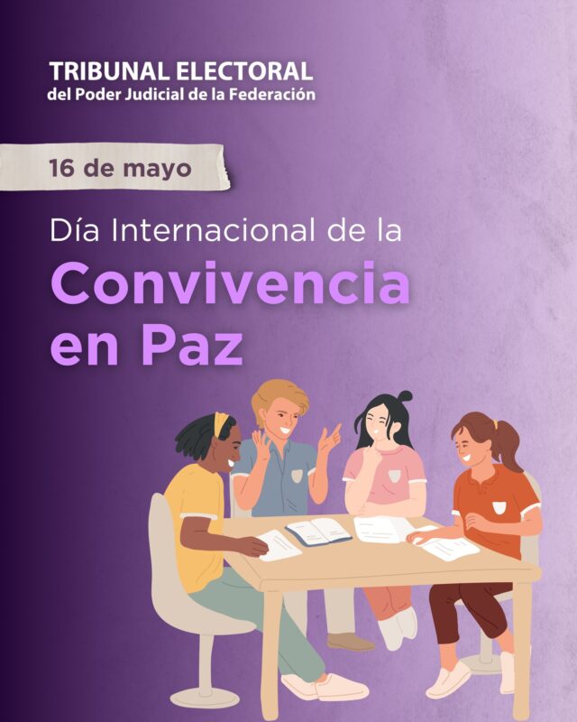 Hoy conmemoramos el Día Internacional de la Convivencia en Paz. La democracia se construye con respeto, inclusión y diálogo. En el #TribunalElectoral, cada resolución busca fortalecer una sociedad donde todas las voces cuenten y la justicia sea camino hacia la paz.