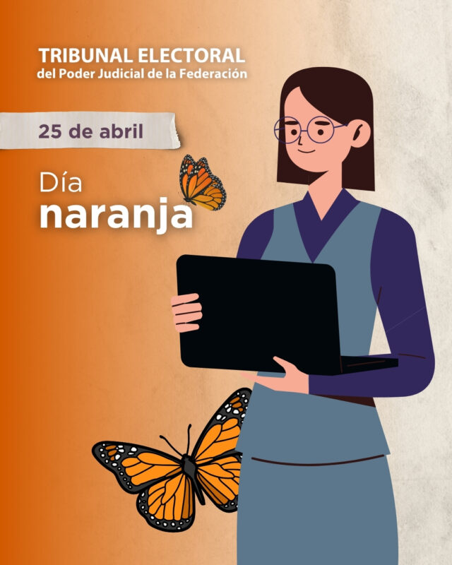 Hoy es el #DíaNaranja. En el #TribunalElectoral trabajamos todos los días para que ninguna mujer enfrente violencia por participar en la vida política. Nuestro propósito es que la justicia electoral sea un espacio seguro, incluyente y libre de discriminación.
