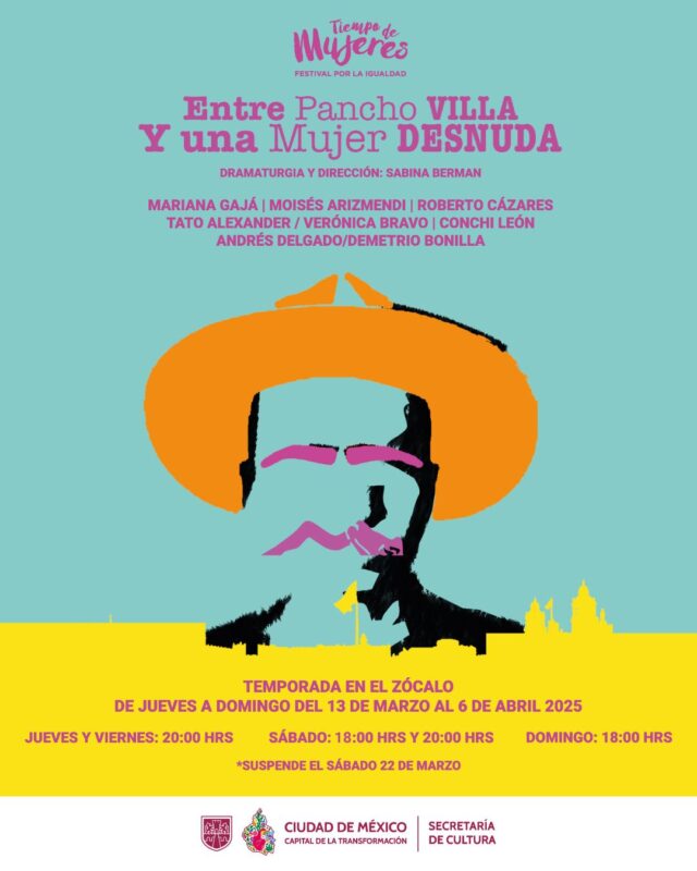 Inicia temporada de "Entre Pancho Villa y una mujer desnuda" en el Zócalo con lleno total para reflexionar sobre la violencia machista
