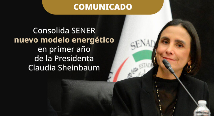Consolida SENER nuevo modelo energético en primer año de la Presidenta Claudia Sheinbaum