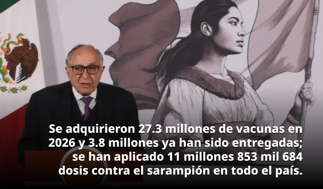 008. Gobierno de México garantiza el abasto necesario para mantener la estrategia de vacunación contra el sarampión