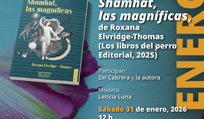 PRESENTARÁN EN LA CASA MARIE JOSÉ Y OCTAVIO PAZ, SHAMHAT, LAS MAGNÍFICAS, ENSAYO ACERCA DEL PAPEL DE LAS ESCRITORAS EN MÉXICO