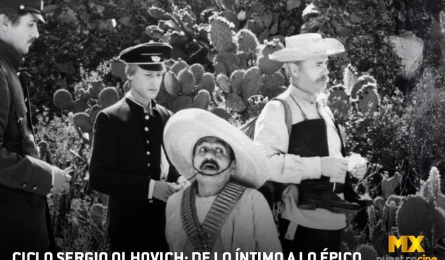 MX NUESTRO CINE PRESENTA EL CICLO SERGIO OLHOVICH: DE LO ÍNTIMO A LO ÉPICO