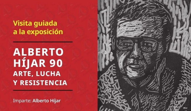 ALBERTO HÍJAR OFRECERÁ RECORRIDOS GUIADOS POR SU EXPOSICIÓN-HOMENAJE